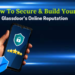 How To Secure & Build Your Glassdoor’s Online Reputation